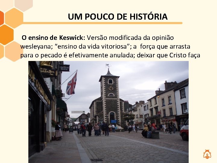 UM POUCO DE HISTÓRIA O ensino de Keswick: Versão modificada da opinião wesleyana; “ensino UM POUCO DE HISTÓRIA O ensino de Keswick: Versão modificada da opinião wesleyana; “ensino