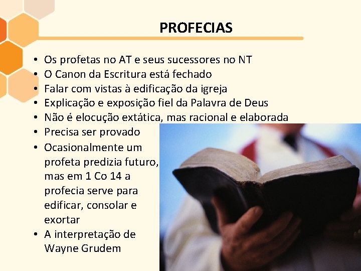 PROFECIAS Os profetas no AT e seus sucessores no NT O Canon da Escritura PROFECIAS Os profetas no AT e seus sucessores no NT O Canon da Escritura