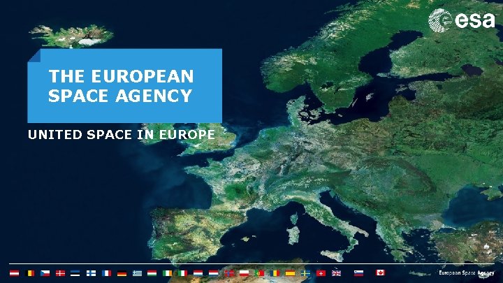THE EUROPEAN SPACE AGENCY UNITED SPACE IN EUROPE 