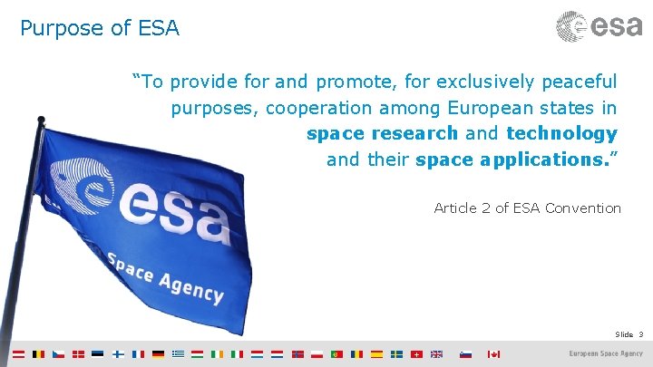 Purpose of ESA “To provide for and promote, for exclusively peaceful purposes, cooperation among