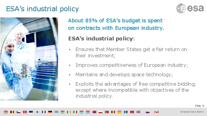 ESA’s industrial policy About 85% of ESA’s budget is spent on contracts with European