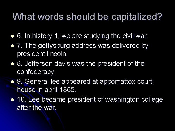 What words should be capitalized? l l l 6. In history 1, we are