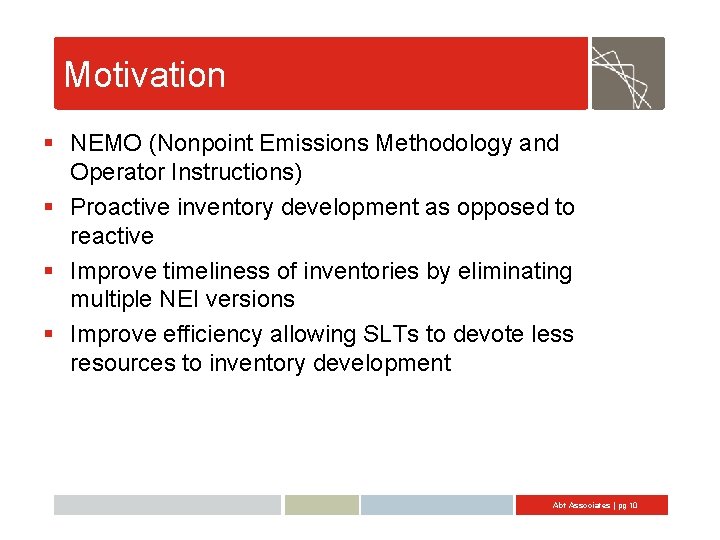 Motivation § NEMO (Nonpoint Emissions Methodology and Operator Instructions) § Proactive inventory development as