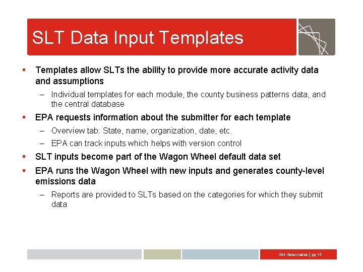 SLT Data Input Templates § Templates allow SLTs the ability to provide more accurate