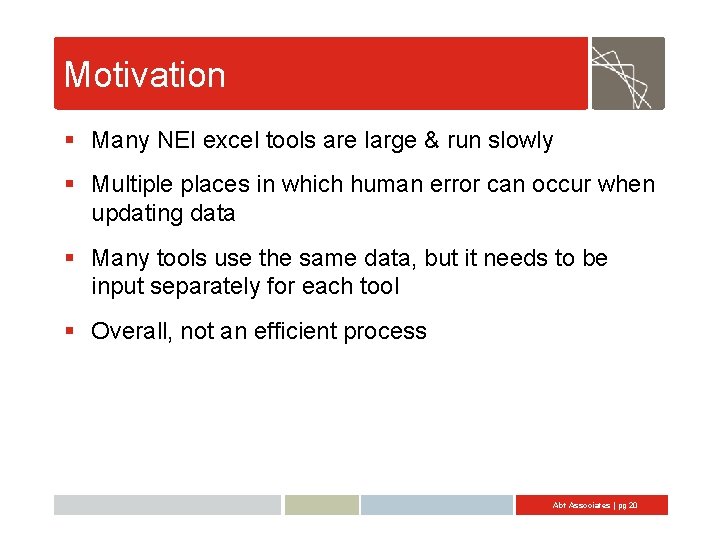 Motivation § Many NEI excel tools are large & run slowly § Multiple places