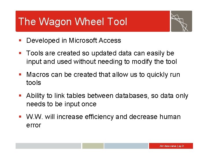 The Wagon Wheel Tool § Developed in Microsoft Access § Tools are created so