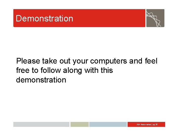 Demonstration Please take out your computers and feel free to follow along with this