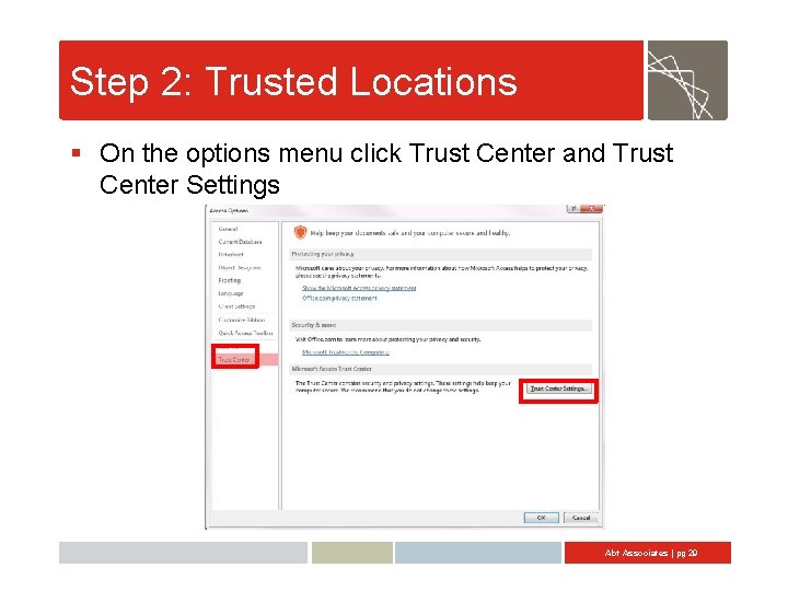 Step 2: Trusted Locations § On the options menu click Trust Center and Trust