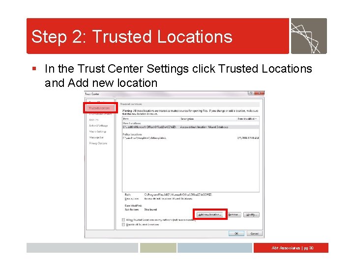 Step 2: Trusted Locations § In the Trust Center Settings click Trusted Locations and