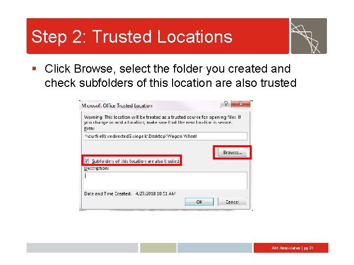 Step 2: Trusted Locations § Click Browse, select the folder you created and check