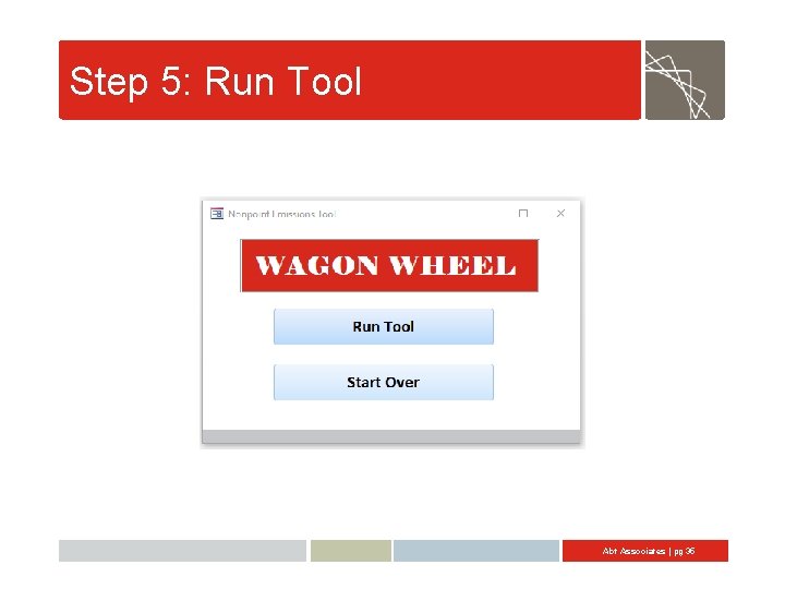 Step 5: Run Tool Abt Associates | pg 35 