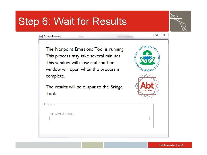 Step 6: Wait for Results Abt Associates | pg 36 