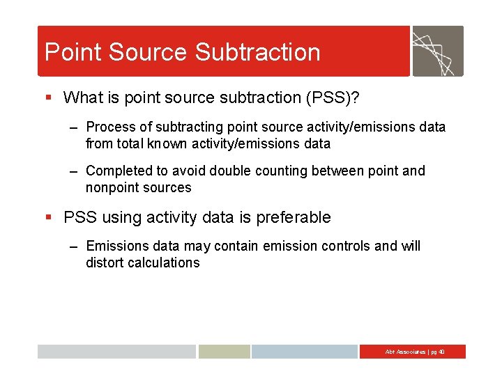 Point Source Subtraction § What is point source subtraction (PSS)? – Process of subtracting