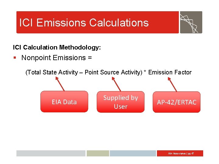 ICI Emissions Calculations ICI Calculation Methodology: § Nonpoint Emissions = (Total State Activity –