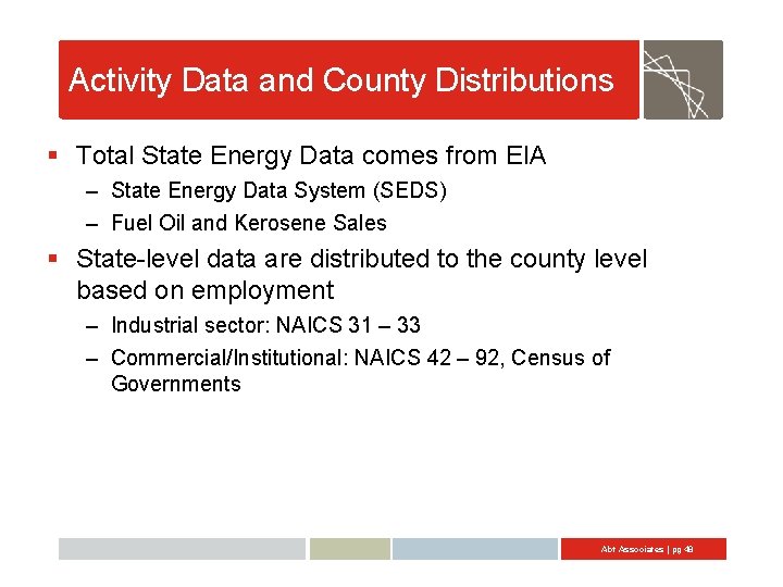 Activity Data and County Distributions § Total State Energy Data comes from EIA –