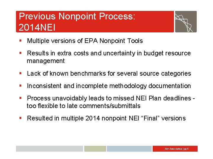 Previous Nonpoint Process: 2014 NEI § Multiple versions of EPA Nonpoint Tools § Results