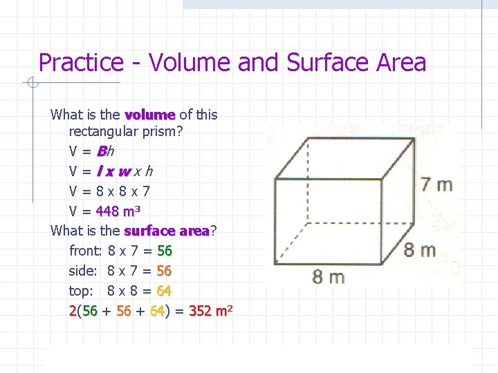 Practice - Volume and Surface Area What is the volume of this rectangular prism?