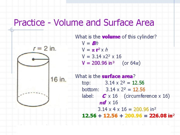 Practice - Volume and Surface Area What is the volume of this cylinder? V