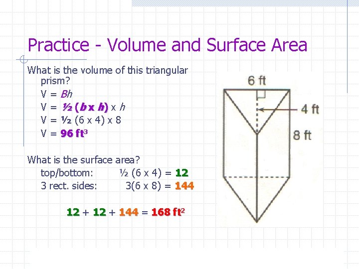 Practice - Volume and Surface Area What is the volume of this triangular prism?