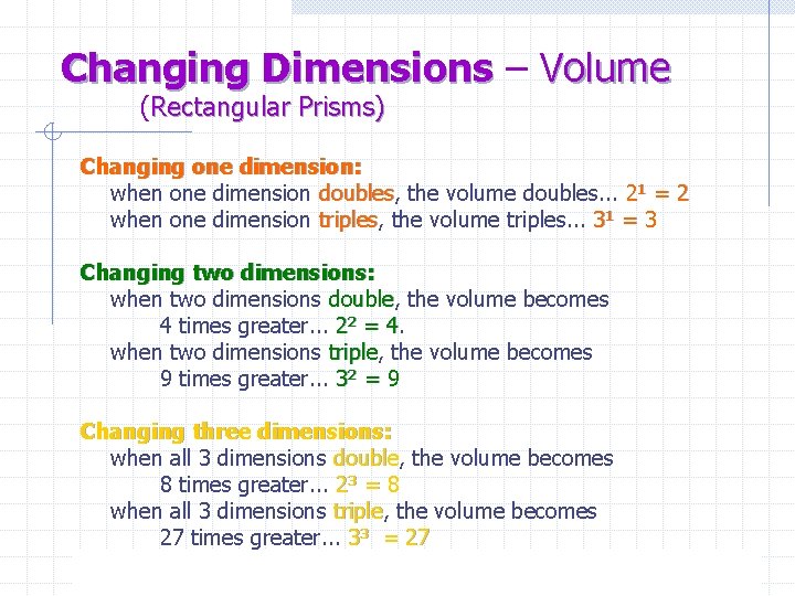 Changing Dimensions – Volume (Rectangular Prisms) Changing one dimension: when one dimension doubles, doubles