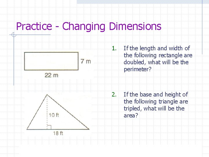 Practice - Changing Dimensions Page 15 1. If the length and width of the