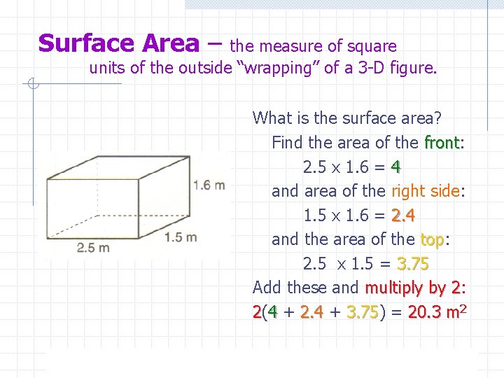 Surface Area – the measure of square units of the outside “wrapping” of a