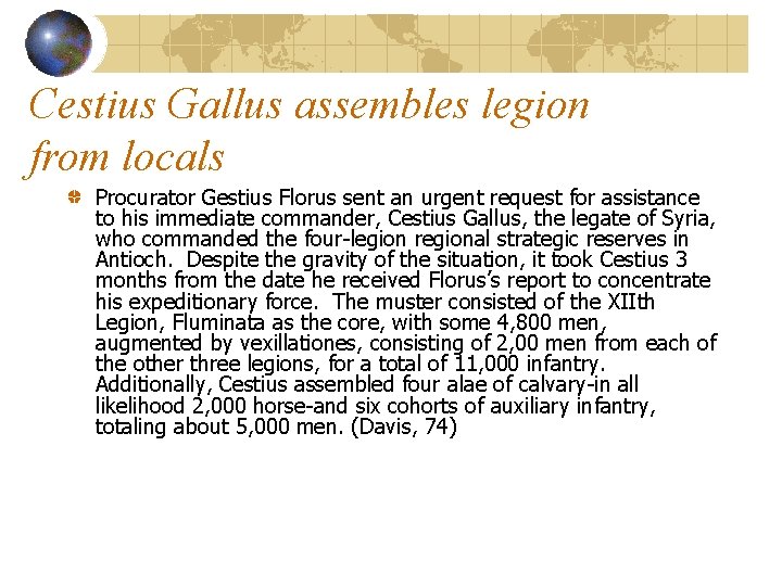 Cestius Gallus assembles legion from locals Procurator Gestius Florus sent an urgent request for