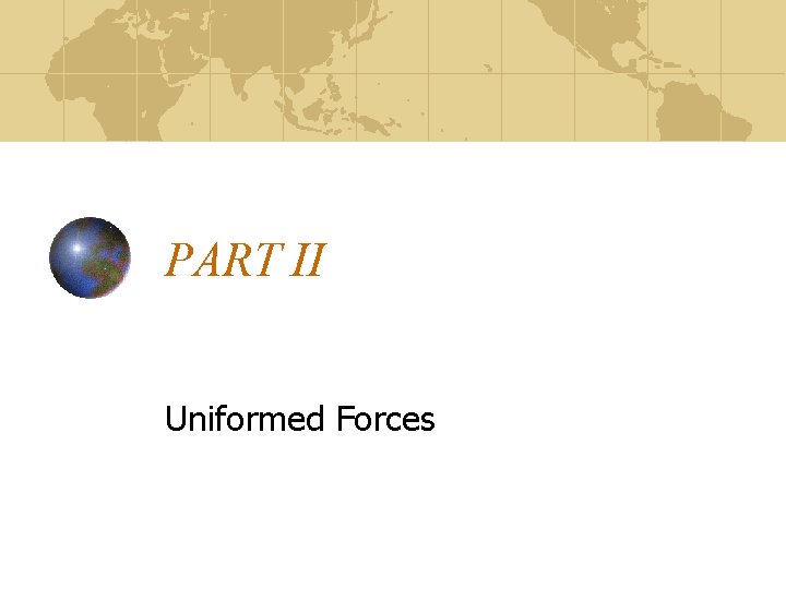 PART II Uniformed Forces 