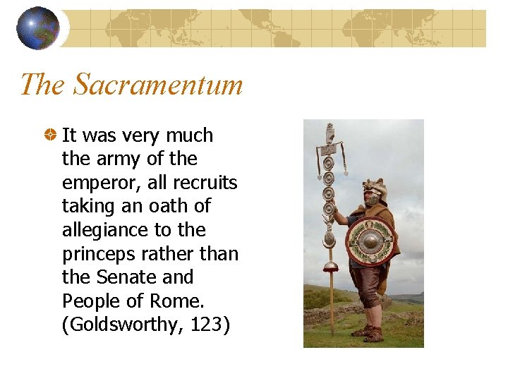 The Sacramentum It was very much the army of the emperor, all recruits taking