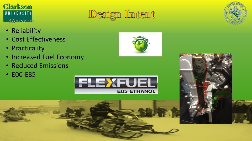 Design Intent • • • Reliability Cost Effectiveness Practicality Increased Fuel Economy Reduced Emissions