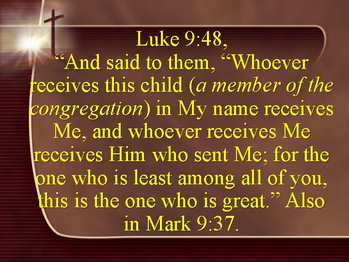 Luke 9: 48, “And said to them, “Whoever receives this child (a member of