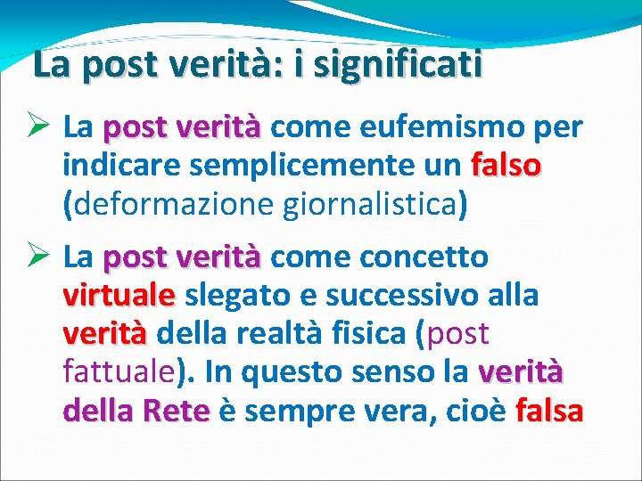 La post verità: i significati Ø La post verità come eufemismo per indicare semplicemente