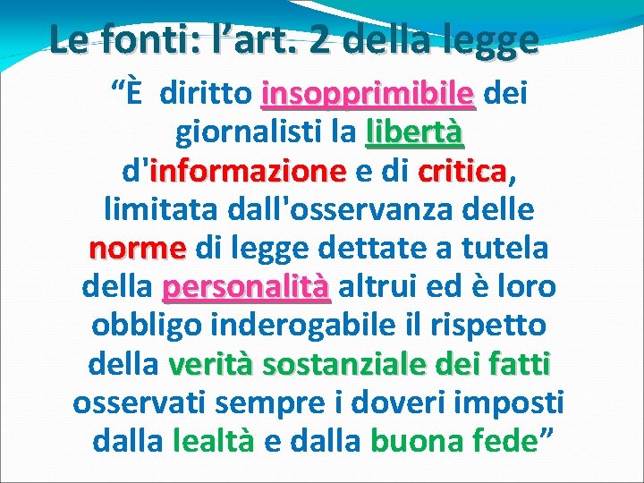 Le fonti: l’art. 2 della legge “È diritto insopprimibile dei giornalisti la libertà d'informazione