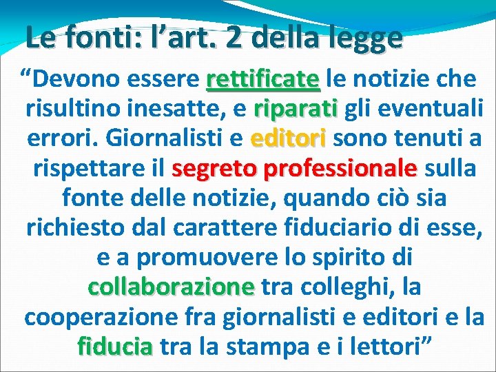 Le fonti: l’art. 2 della legge “Devono essere rettificate le notizie che risultino inesatte,