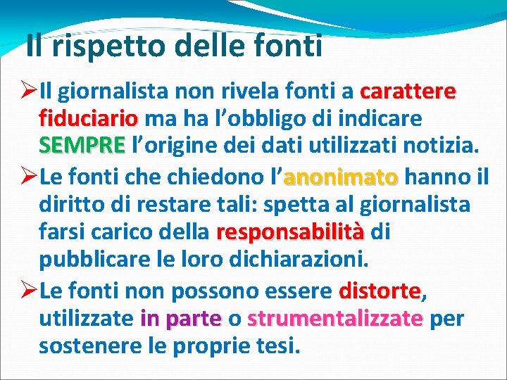 Il rispetto delle fonti ØIl giornalista non rivela fonti a carattere fiduciario ma ha