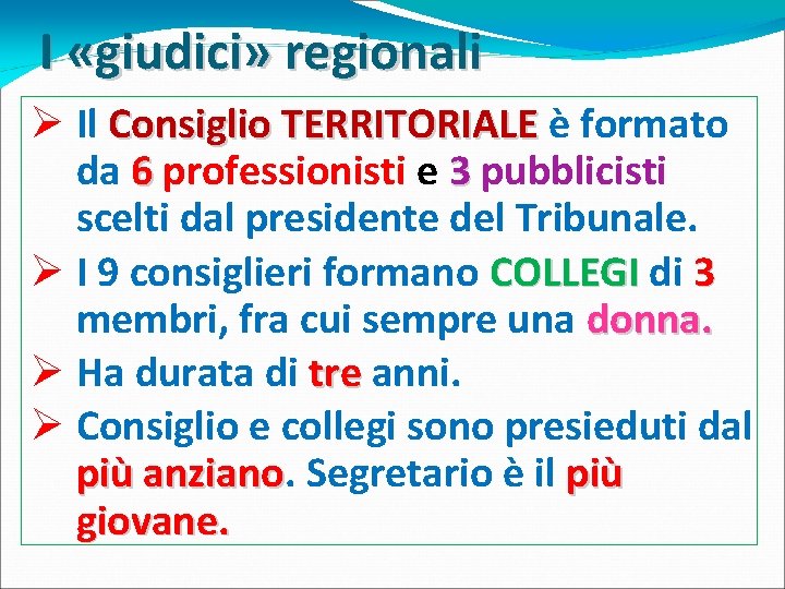 I «giudici» regionali Ø Il Consiglio TERRITORIALE è formato da 6 professionisti e 3