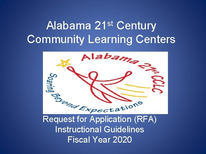 Alabama 21 st Century Community Learning Centers Request for Application (RFA) Instructional Guidelines Fiscal