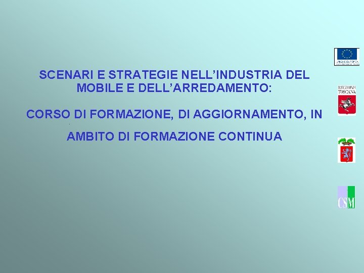 SCENARI E STRATEGIE NELL’INDUSTRIA DEL MOBILE E DELL’ARREDAMENTO: CORSO DI FORMAZIONE, DI AGGIORNAMENTO, IN.