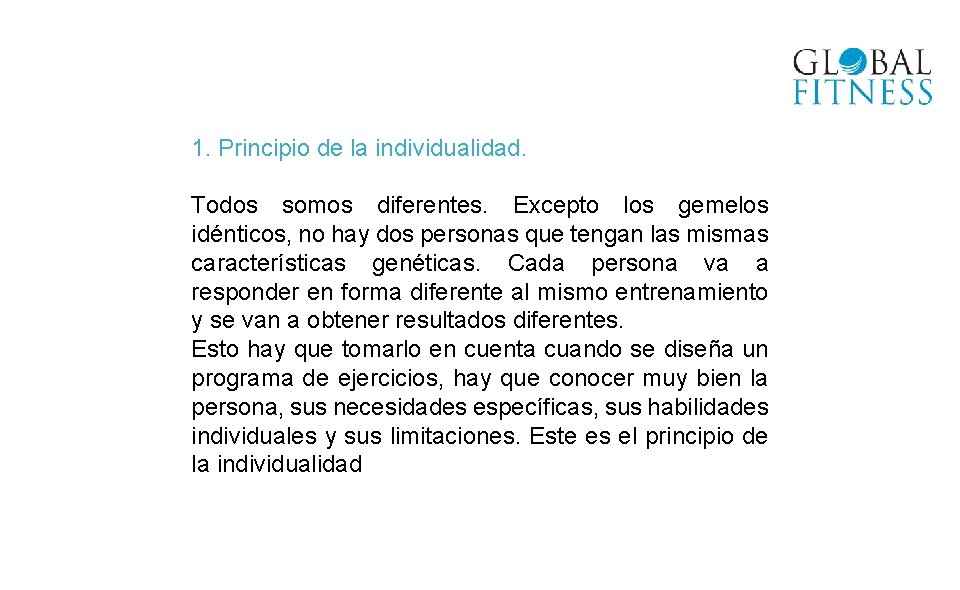 1. Principio de la individualidad. Todos somos diferentes. Excepto los gemelos idénticos, no hay