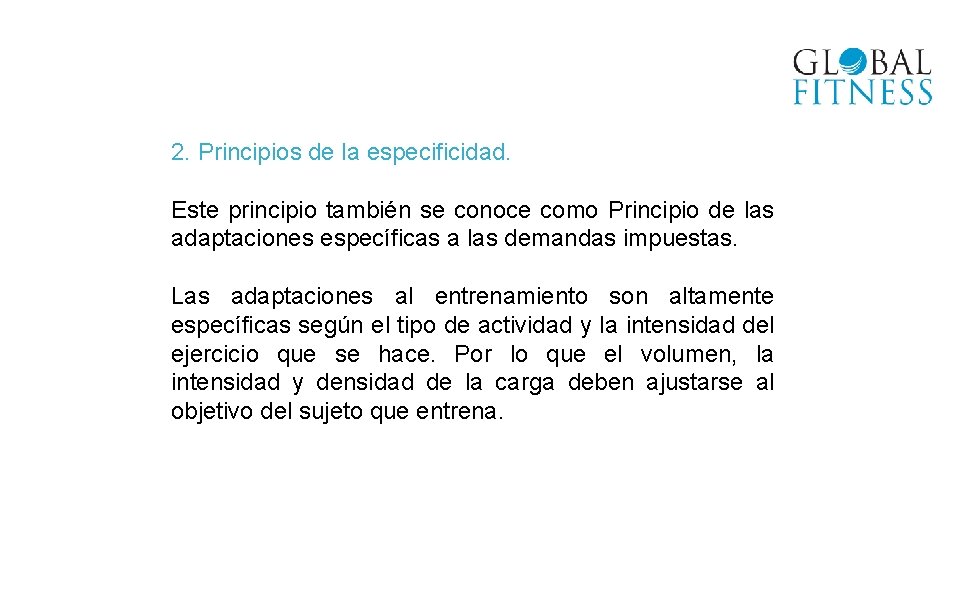 2. Principios de la especificidad. Este principio también se conoce como Principio de las