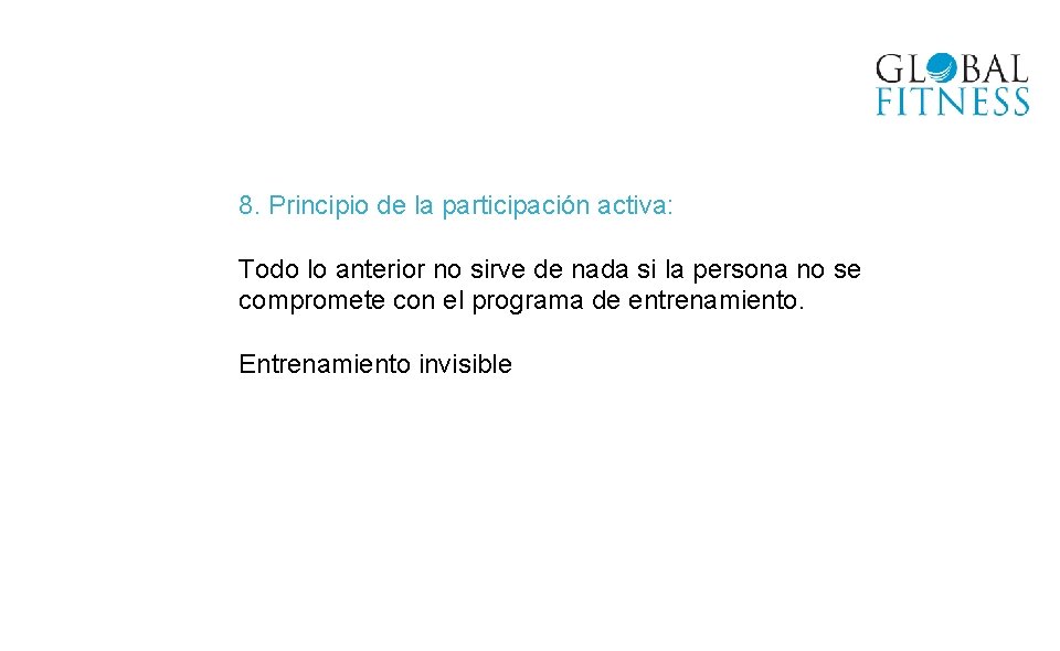 8. Principio de la participación activa: Todo lo anterior no sirve de nada si