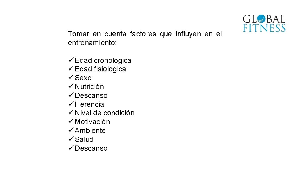 Tomar en cuenta factores que influyen en el entrenamiento: ü Edad cronologica ü Edad