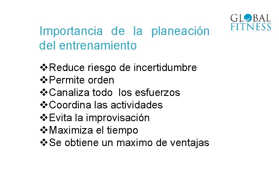 Importancia de la planeación del entrenamiento v. Reduce riesgo de incertidumbre v. Permite orden