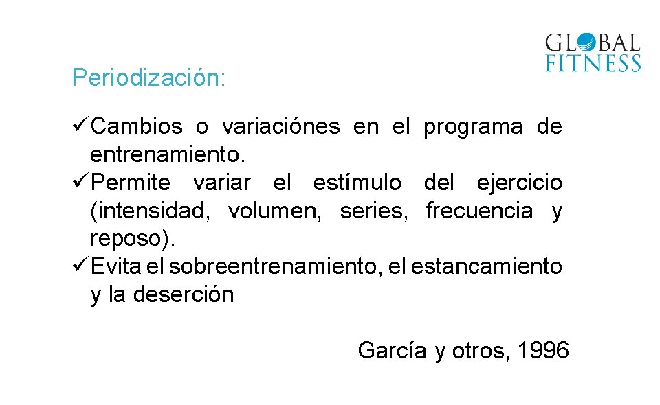 Periodización: üCambios o variaciónes en el programa de entrenamiento. üPermite variar el estímulo del