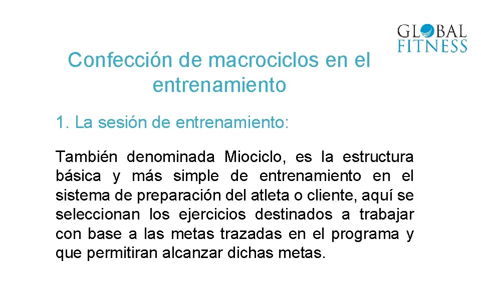 Confección de macrociclos en el entrenamiento 1. La sesión de entrenamiento: También denominada Miociclo,