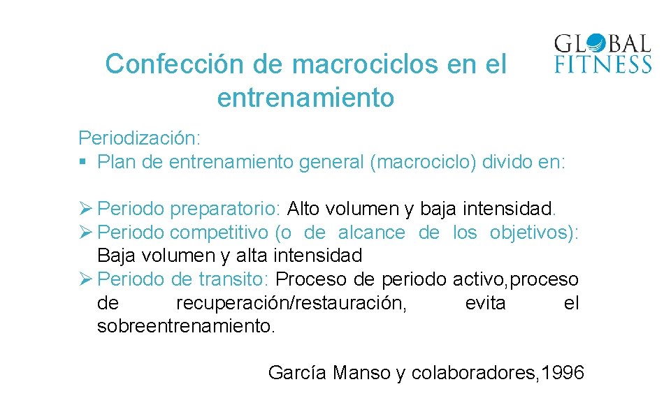 Confección de macrociclos en el entrenamiento Periodización: § Plan de entrenamiento general (macrociclo) divido