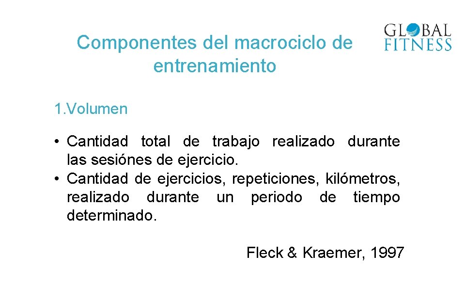 Componentes del macrociclo de entrenamiento 1. Volumen • Cantidad total de trabajo realizado durante