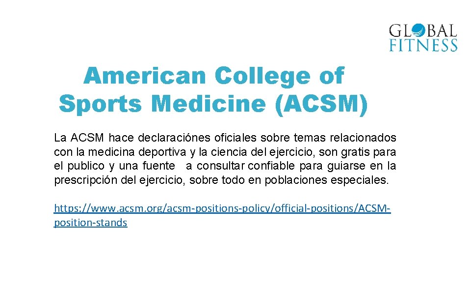 American College of Sports Medicine (ACSM) La ACSM hace declaraciónes oficiales sobre temas relacionados