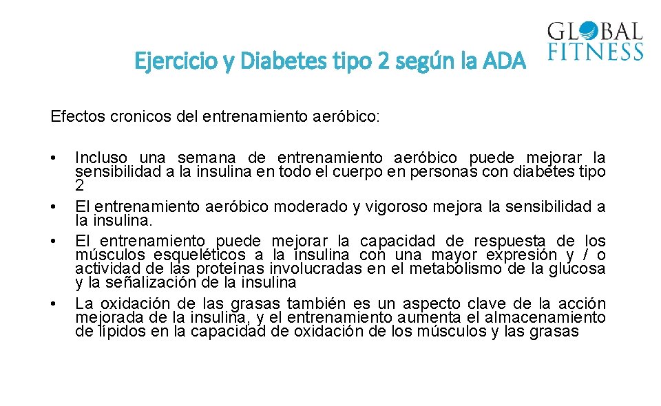 Ejercicio y Diabetes tipo 2 según la ADA Efectos cronicos del entrenamiento aeróbico: •