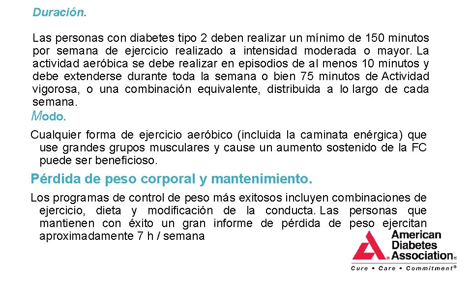 Duración. Las personas con diabetes tipo 2 deben realizar un mínimo de 150 minutos